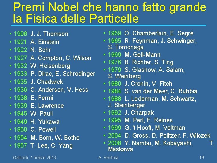 Premi Nobel che hanno fatto grande la Fisica delle Particelle • • • •