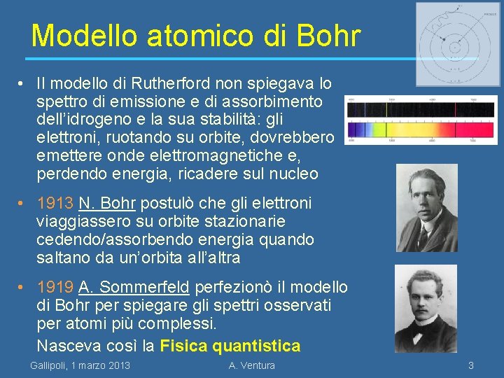 Modello atomico di Bohr • Il modello di Rutherford non spiegava lo spettro di