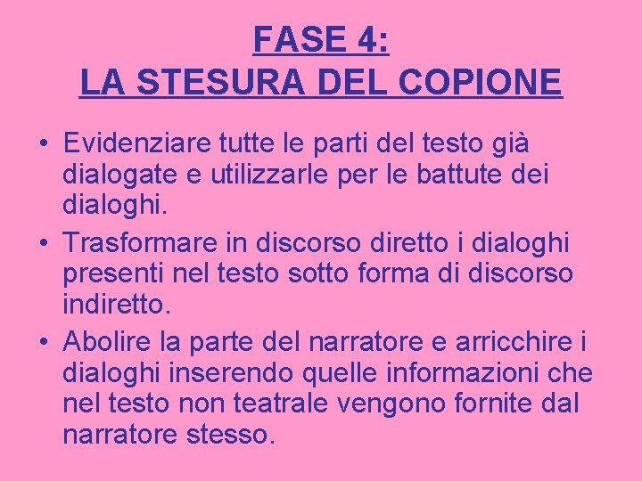 FASE 4: LA STESURA DEL COPIONE • Evidenziare tutte le parti del testo già