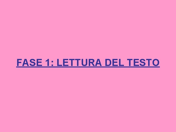 FASE 1: LETTURA DEL TESTO 