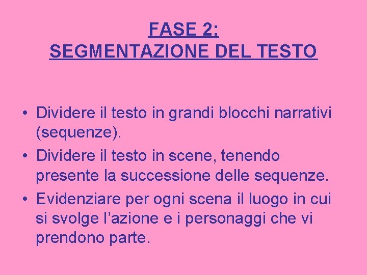 FASE 2: SEGMENTAZIONE DEL TESTO • Dividere il testo in grandi blocchi narrativi (sequenze).