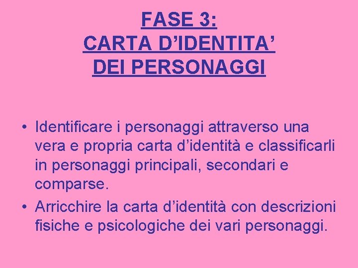 FASE 3: CARTA D’IDENTITA’ DEI PERSONAGGI • Identificare i personaggi attraverso una vera e