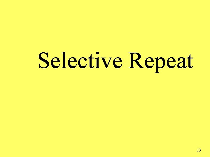 Selective Repeat 13 