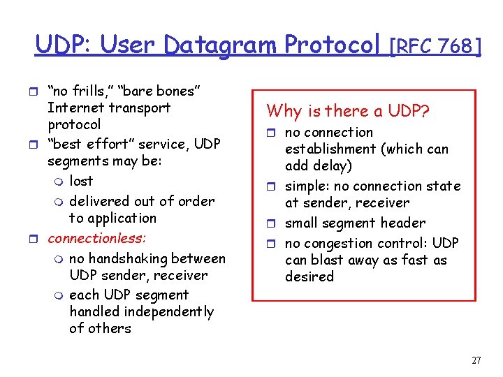 UDP: User Datagram Protocol r “no frills, ” “bare bones” Internet transport protocol r