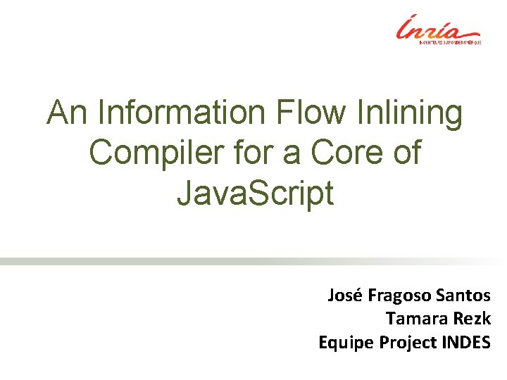 An Information Flow Inlining Compiler for a Core of Java. Script José Fragoso Santos