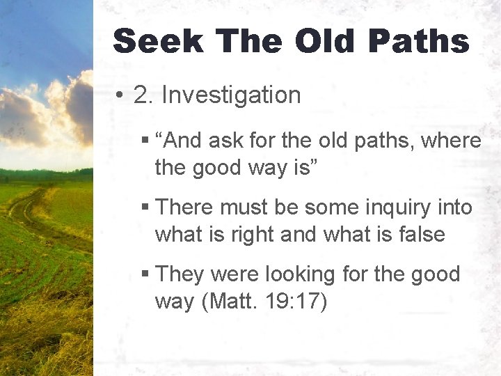 Seek The Old Paths • 2. Investigation § “And ask for the old paths,