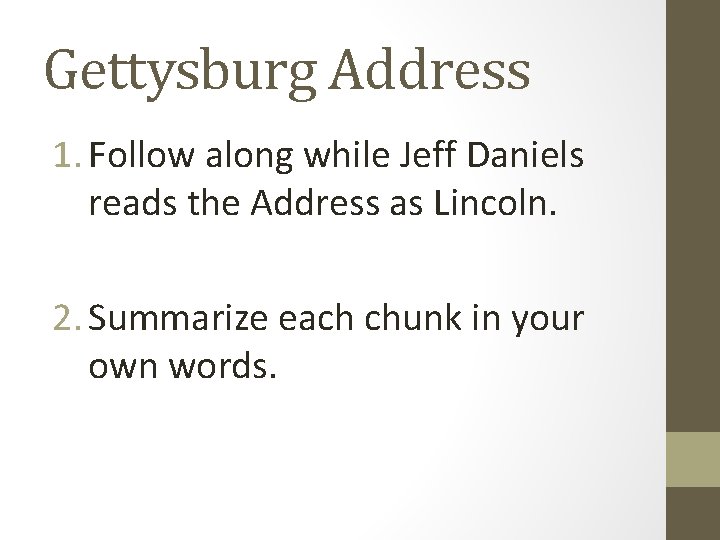 Gettysburg Address 1. Follow along while Jeff Daniels reads the Address as Lincoln. 2.