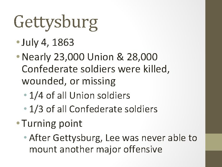 Gettysburg • July 4, 1863 • Nearly 23, 000 Union & 28, 000 Confederate