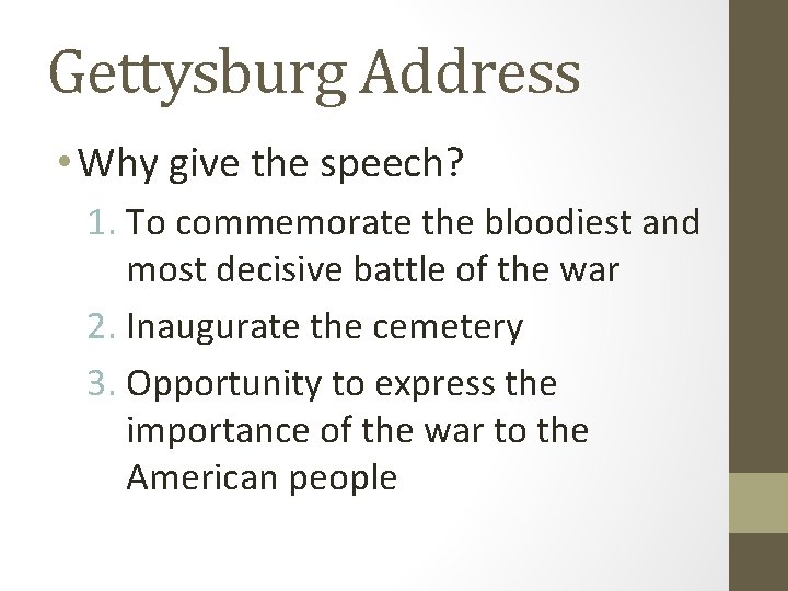 Gettysburg Address • Why give the speech? 1. To commemorate the bloodiest and most