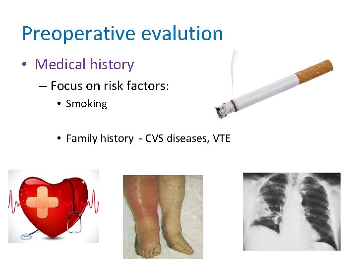 Preoperative evalution • Medical history – Focus on risk factors: • Smoking • Family