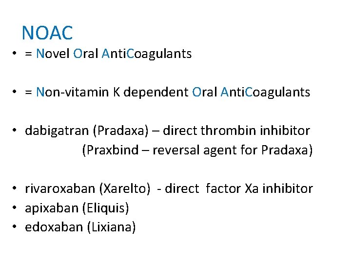 NOAC • = Novel Oral Anti. Coagulants • = Non-vitamin K dependent Oral Anti.