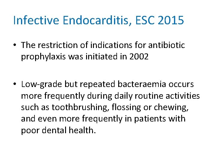 Infective Endocarditis, ESC 2015 • The restriction of indications for antibiotic prophylaxis was initiated