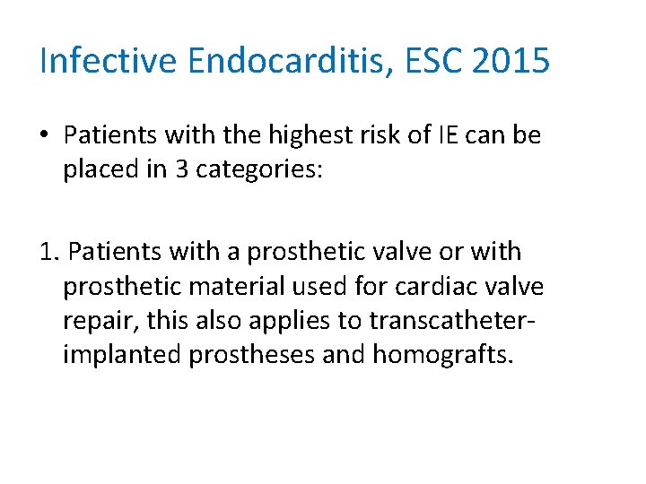 Infective Endocarditis, ESC 2015 • Patients with the highest risk of IE can be