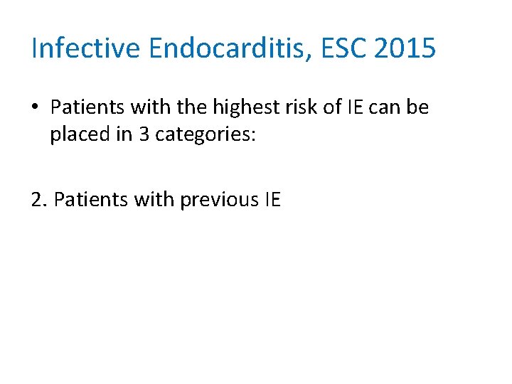 Infective Endocarditis, ESC 2015 • Patients with the highest risk of IE can be