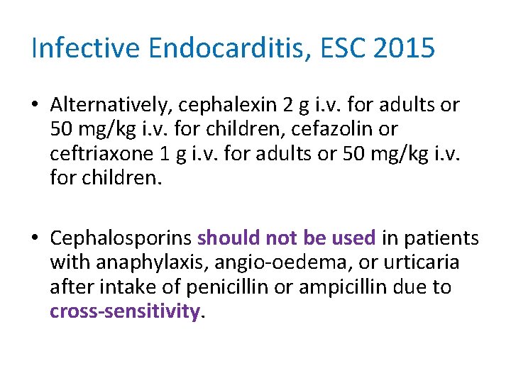 Infective Endocarditis, ESC 2015 • Alternatively, cephalexin 2 g i. v. for adults or