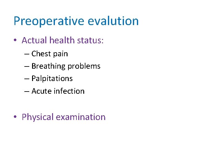 Preoperative evalution • Actual health status: – Chest pain – Breathing problems – Palpitations