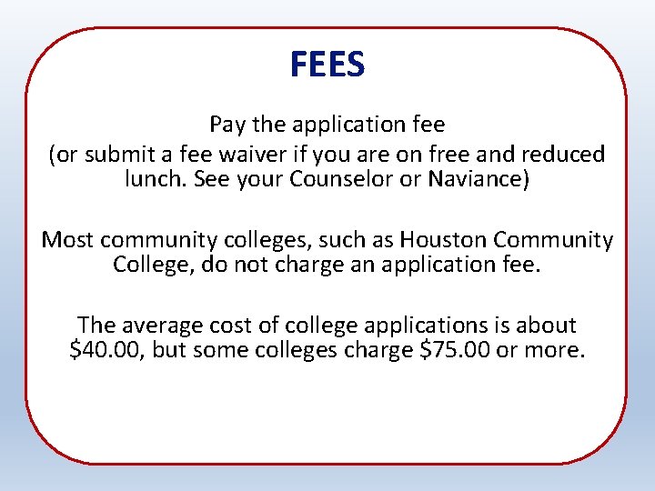 FEES Pay the application fee (or submit a fee waiver if you are on