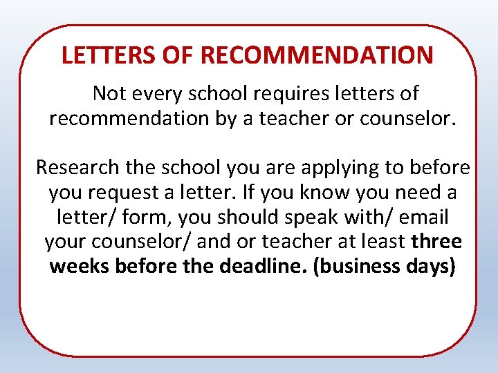 LETTERS OF RECOMMENDATION Not every school requires letters of recommendation by a teacher or