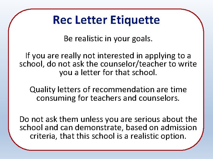 Rec Letter Etiquette Be realistic in your goals. If you are really not interested