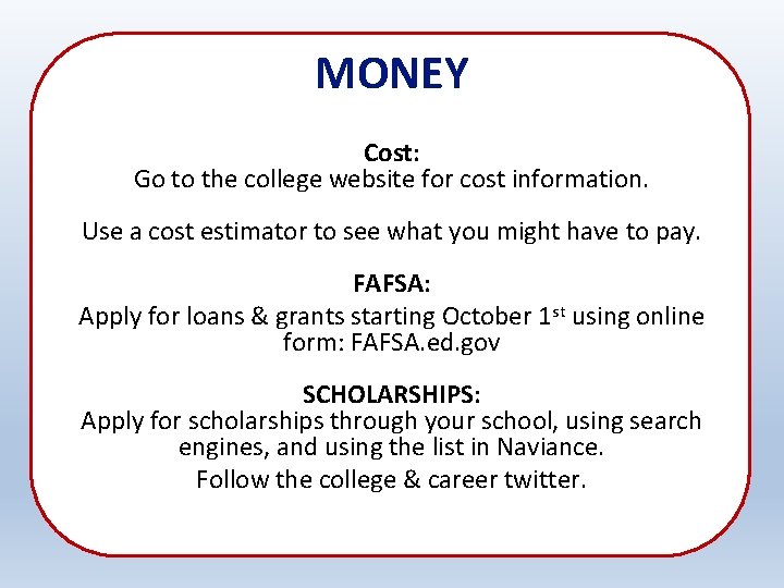 MONEY Cost: Go to the college website for cost information. Use a cost estimator