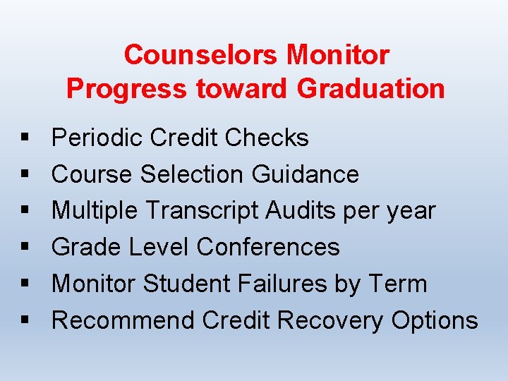 Counselors Monitor Progress toward Graduation § § § Periodic Credit Checks Course Selection Guidance