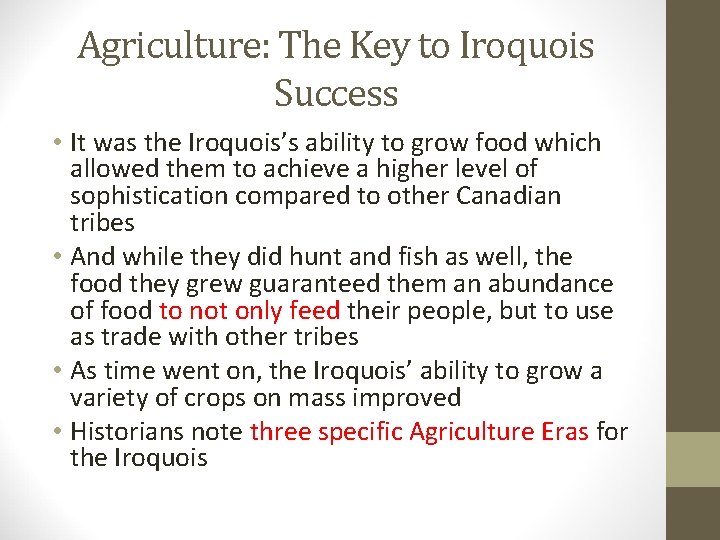 Agriculture: The Key to Iroquois Success • It was the Iroquois’s ability to grow