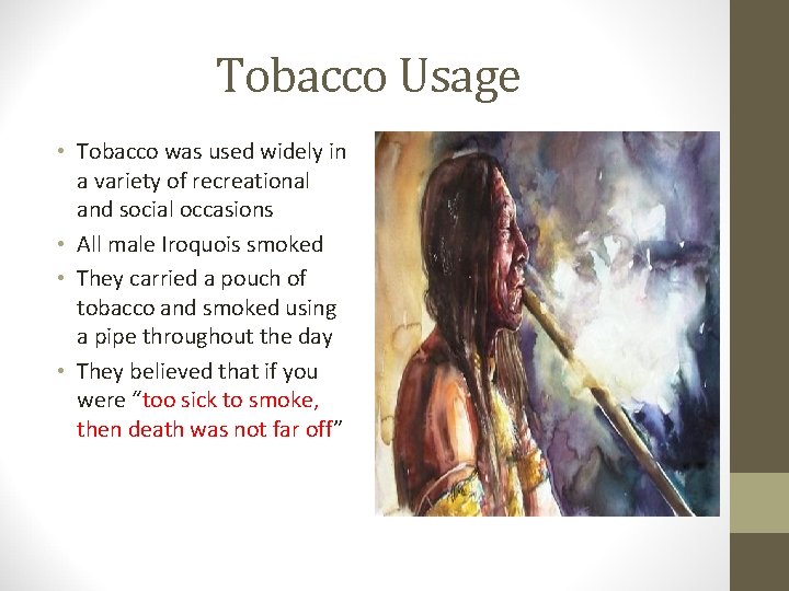 Tobacco Usage • Tobacco was used widely in a variety of recreational and social