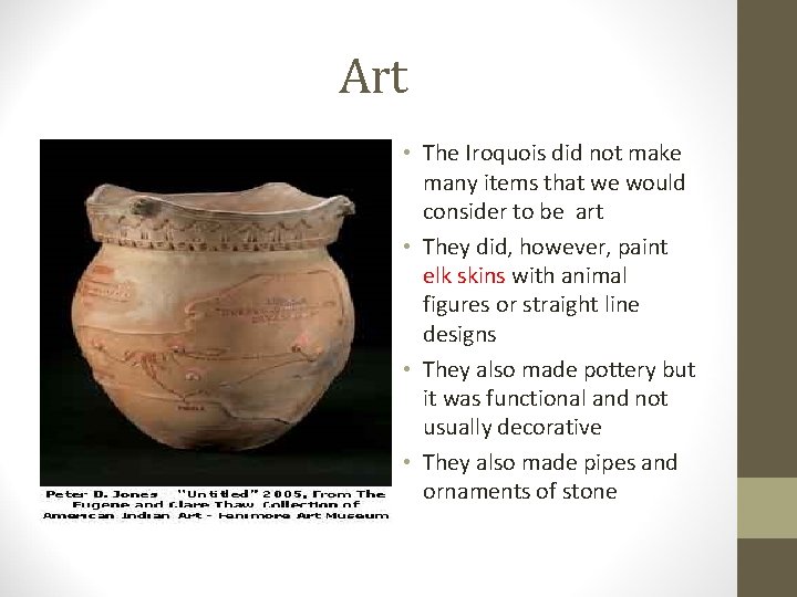 Art • The Iroquois did not make many items that we would consider to
