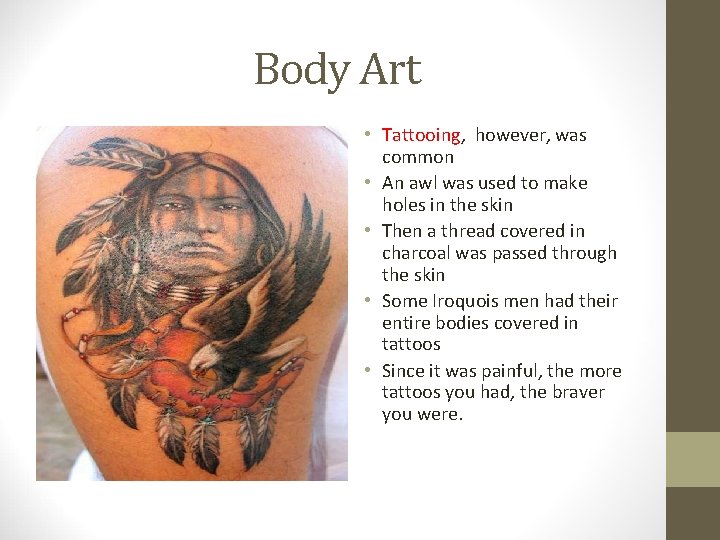 Body Art • Tattooing, however, was common • An awl was used to make