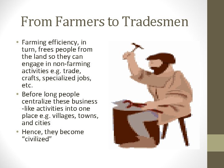 From Farmers to Tradesmen • Farming efficiency, in turn, frees people from the land