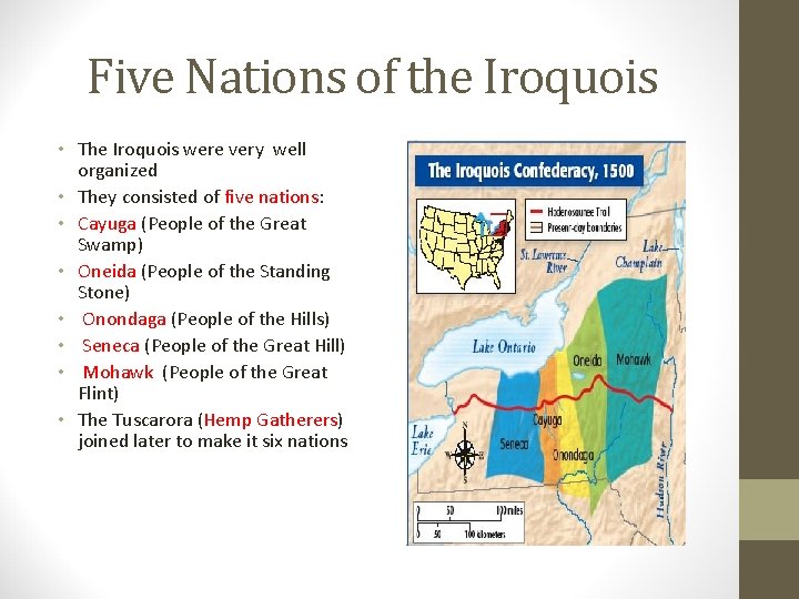 Five Nations of the Iroquois • The Iroquois were very well organized • They