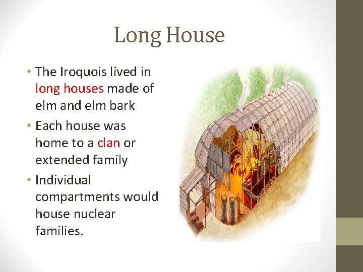 Long House • The Iroquois lived in long houses made of elm and elm