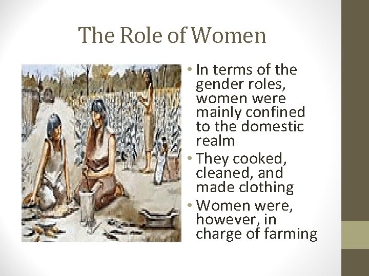 The Role of Women • In terms of the gender roles, women were mainly