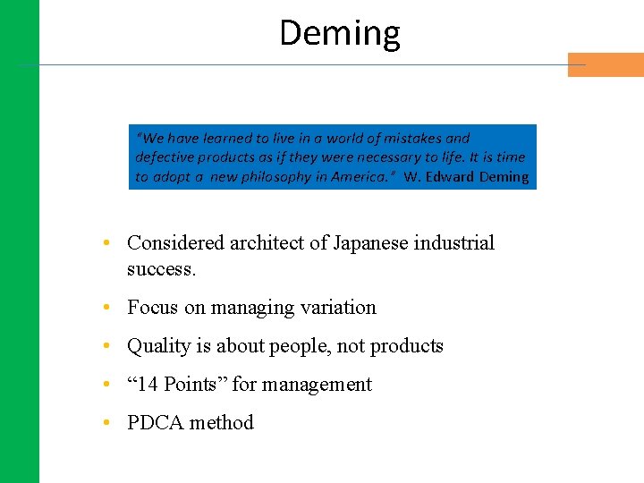 Deming “We have learned to live in a world of mistakes and defective products Deming “We have learned to live in a world of mistakes and defective products