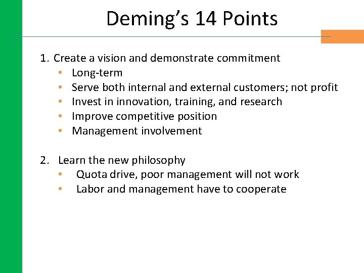 Deming’s 14 Points 1. Create a vision and demonstrate commitment • Long-term • Serve Deming’s 14 Points 1. Create a vision and demonstrate commitment • Long-term • Serve
