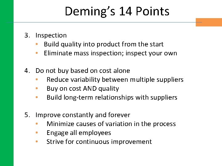 Deming’s 14 Points 3. Inspection • Build quality into product from the start • Deming’s 14 Points 3. Inspection • Build quality into product from the start •