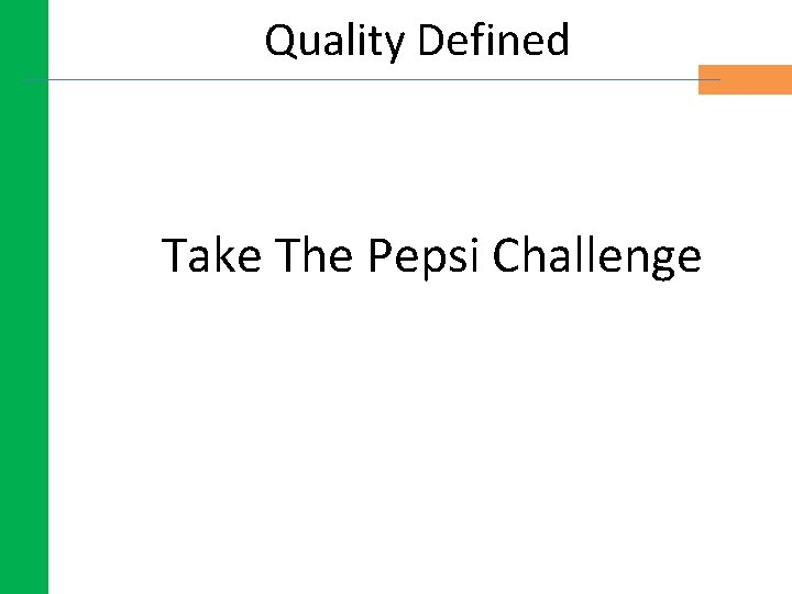 Quality Defined Take The Pepsi Challenge Quality Defined Take The Pepsi Challenge