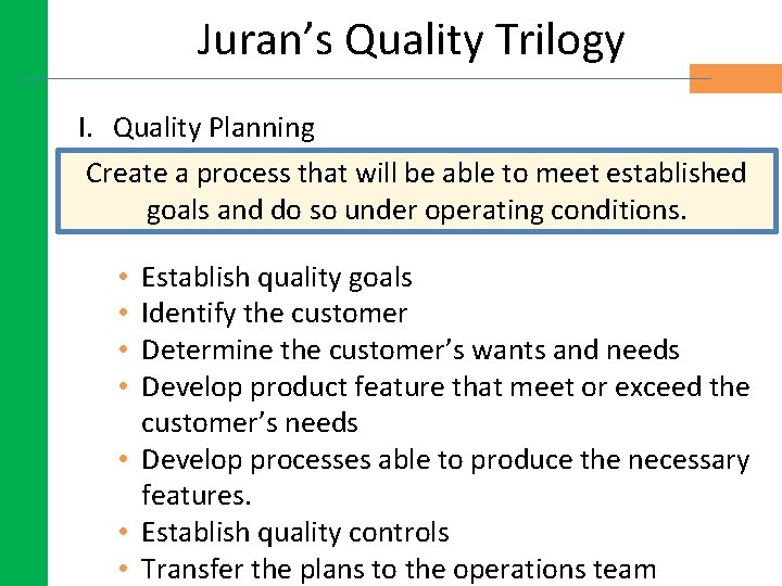 Juran’s Quality Trilogy I. Quality Planning Create a process that will be able to Juran’s Quality Trilogy I. Quality Planning Create a process that will be able to