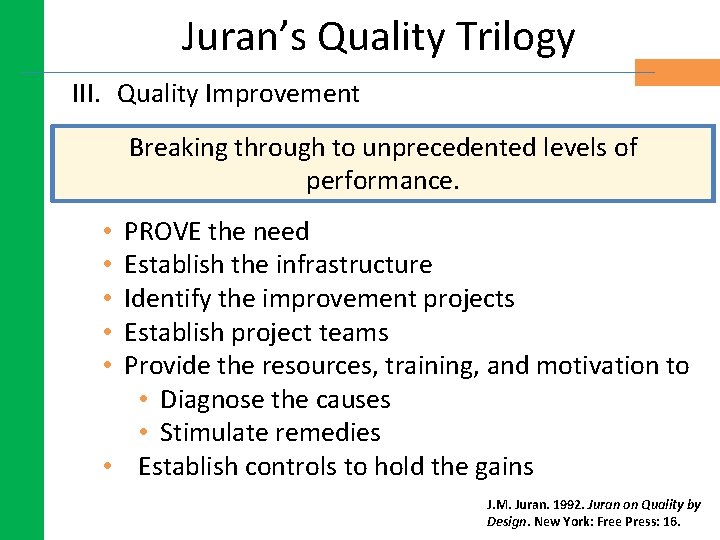 Juran’s Quality Trilogy III. Quality Improvement Breaking through to unprecedented levels of performance. PROVE Juran’s Quality Trilogy III. Quality Improvement Breaking through to unprecedented levels of performance. PROVE