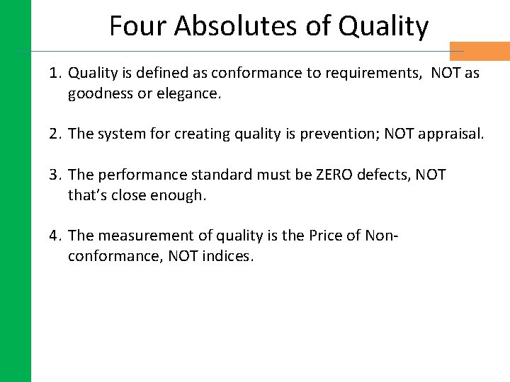 Four Absolutes of Quality 1. Quality is defined as conformance to requirements, NOT as Four Absolutes of Quality 1. Quality is defined as conformance to requirements, NOT as