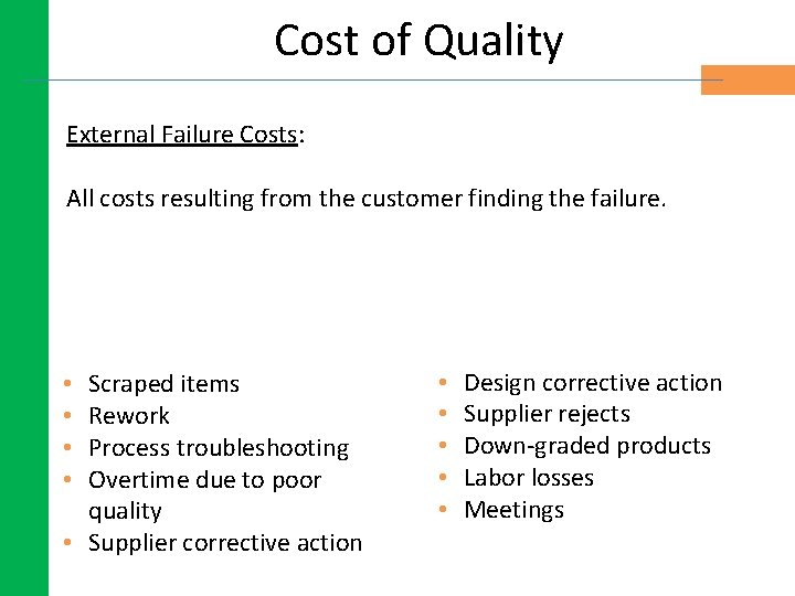 Cost of Quality External Failure Costs: All costs resulting from the customer finding the Cost of Quality External Failure Costs: All costs resulting from the customer finding the