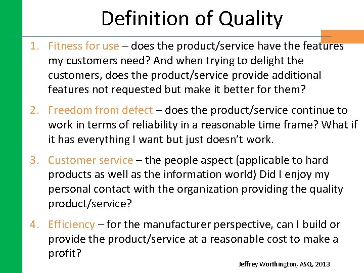 Definition of Quality 1. Fitness for use – does the product/service have the features Definition of Quality 1. Fitness for use – does the product/service have the features