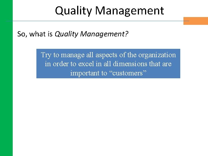 Quality Management So, what is Quality Management? Try to manage all aspects of the Quality Management So, what is Quality Management? Try to manage all aspects of the