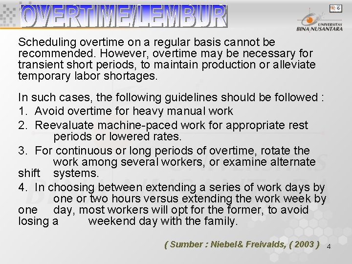 Scheduling overtime on a regular basis cannot be recommended. However, overtime may be necessary