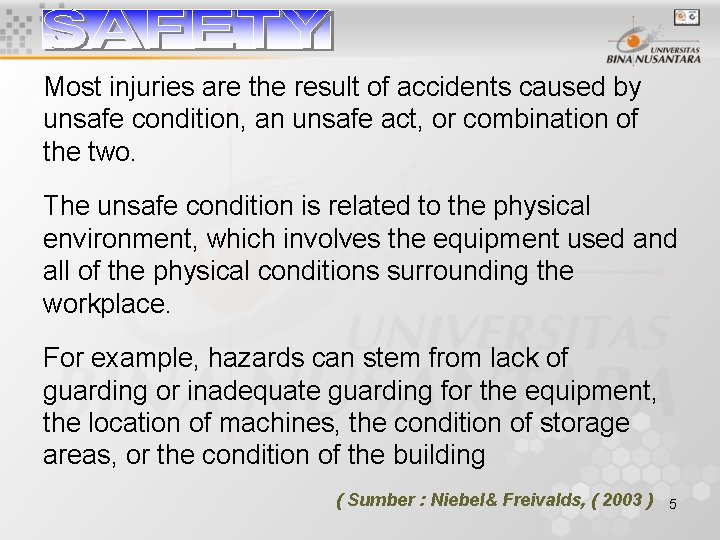 Most injuries are the result of accidents caused by unsafe condition, an unsafe act,