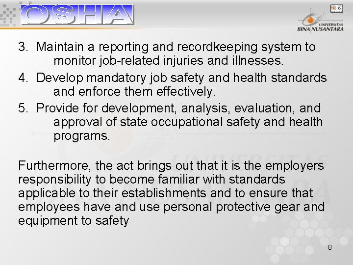 3. Maintain a reporting and recordkeeping system to monitor job-related injuries and illnesses. 4.