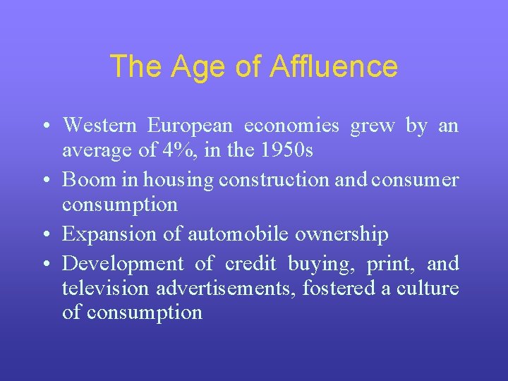 The Age of Affluence • Western European economies grew by an average of 4%, The Age of Affluence • Western European economies grew by an average of 4%,