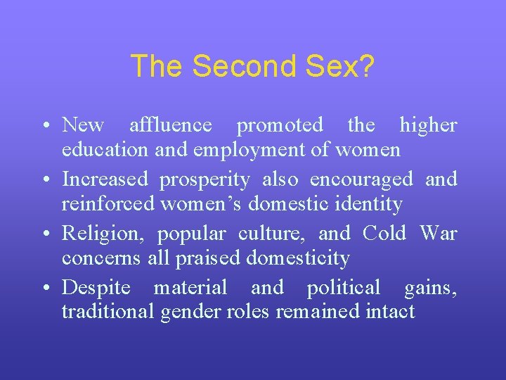 The Second Sex? • New affluence promoted the higher education and employment of women The Second Sex? • New affluence promoted the higher education and employment of women