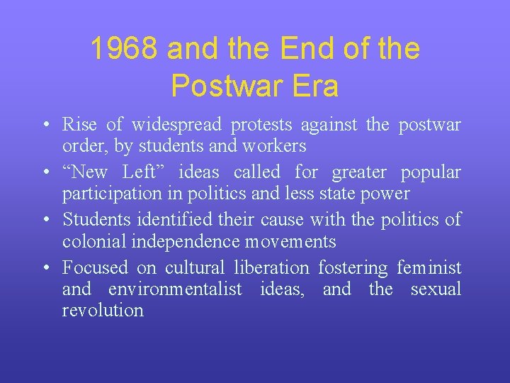 1968 and the End of the Postwar Era • Rise of widespread protests against 1968 and the End of the Postwar Era • Rise of widespread protests against
