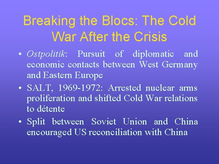 Breaking the Blocs: The Cold War After the Crisis • Ostpolitik: Pursuit of diplomatic Breaking the Blocs: The Cold War After the Crisis • Ostpolitik: Pursuit of diplomatic